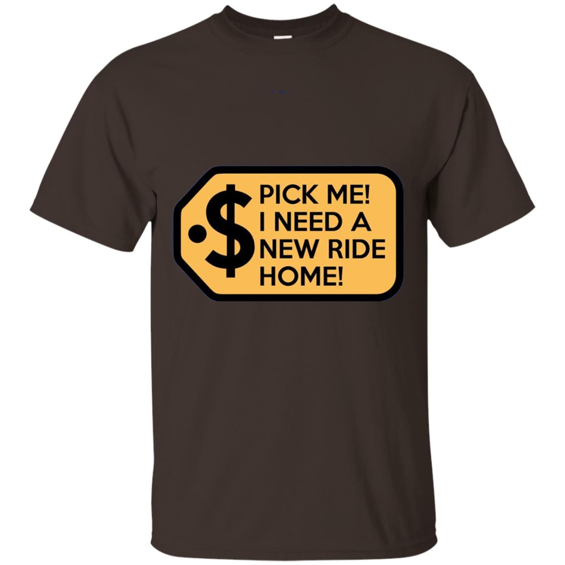 Pick Me I Need A New Ride Home Game Show T-shirts Dark Chocolate