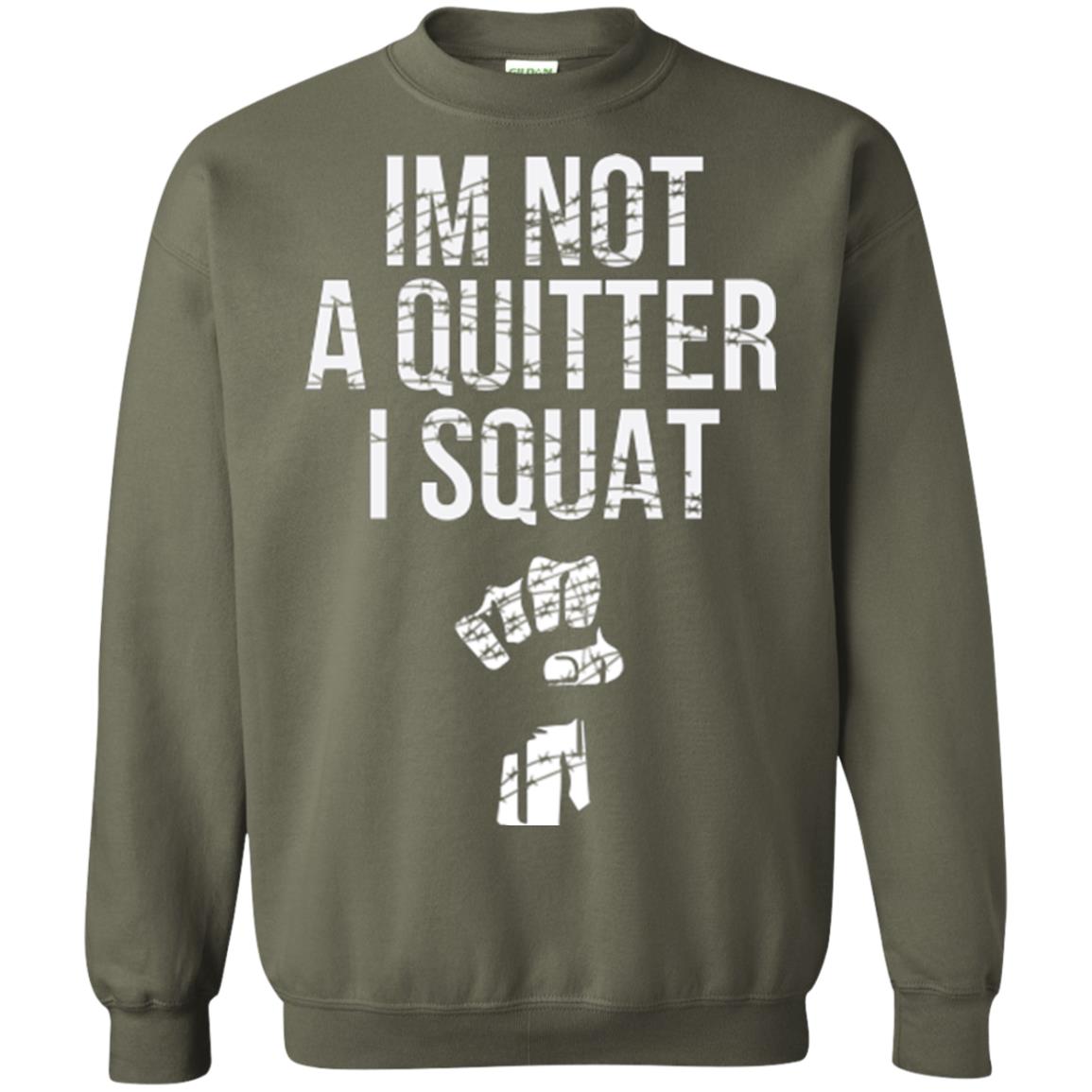 I'm Not A Quitter I Squat T-shirt Military Green