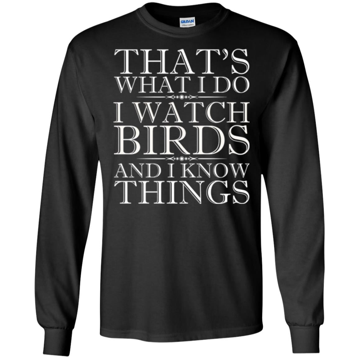 Birdwatching T-shirt That_s What I Do I Watch Birds And I Know Things Black