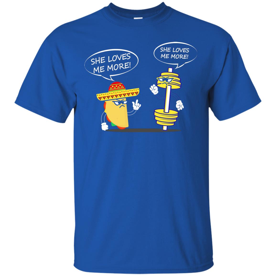 She Loves Me More Tacos Or Fitness Shirt Royal