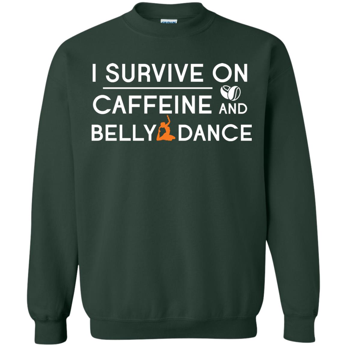 Belly Dancing Lover T-shirt I Survive On Caffeine And Belly Dance Forest Green
