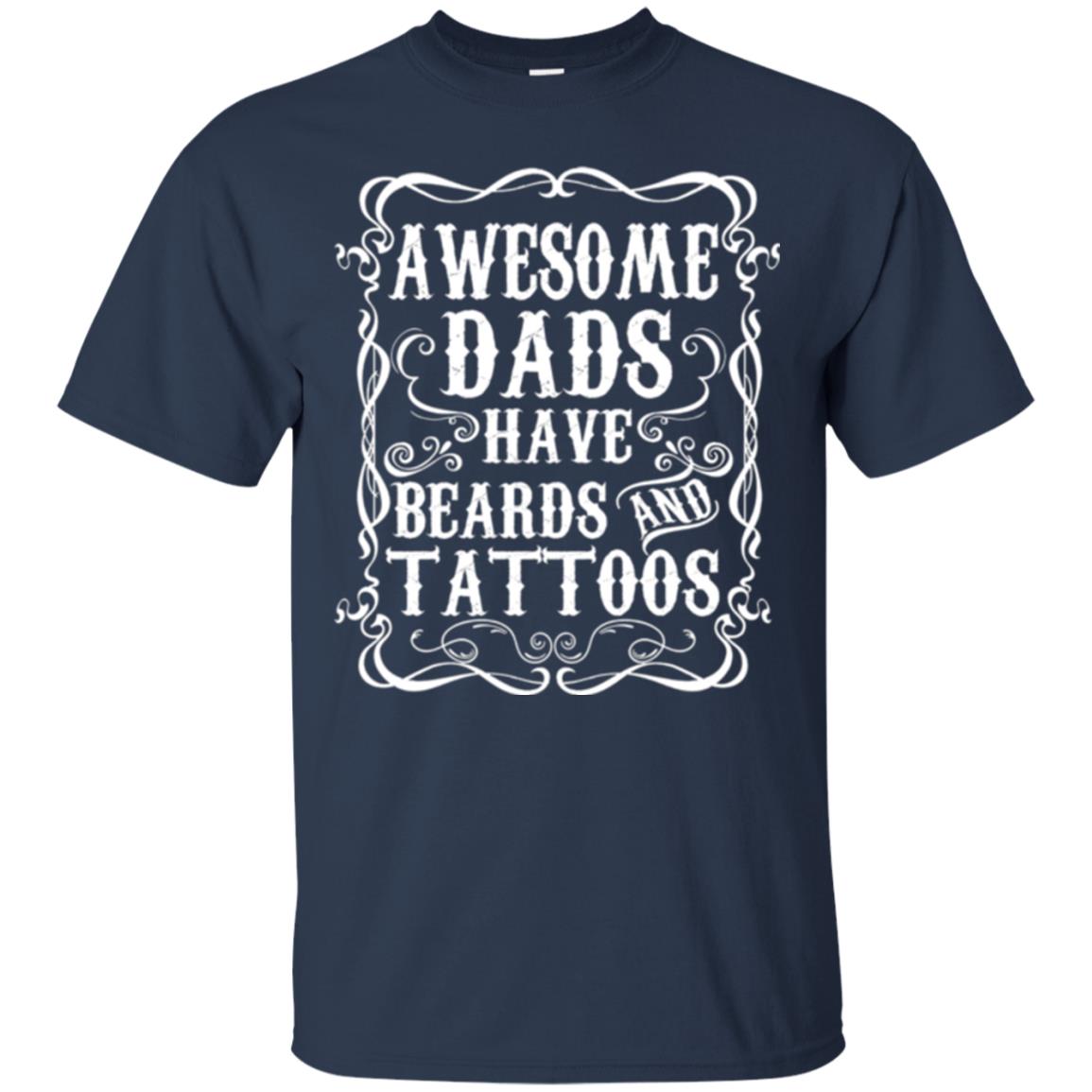 Awesome Dads Have Tattoos And Beards Funny Beard T-shirt Navy