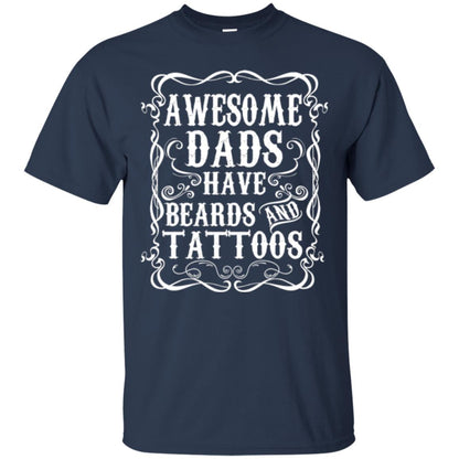Awesome Dads Have Tattoos And Beards Funny Beard T-shirt Navy