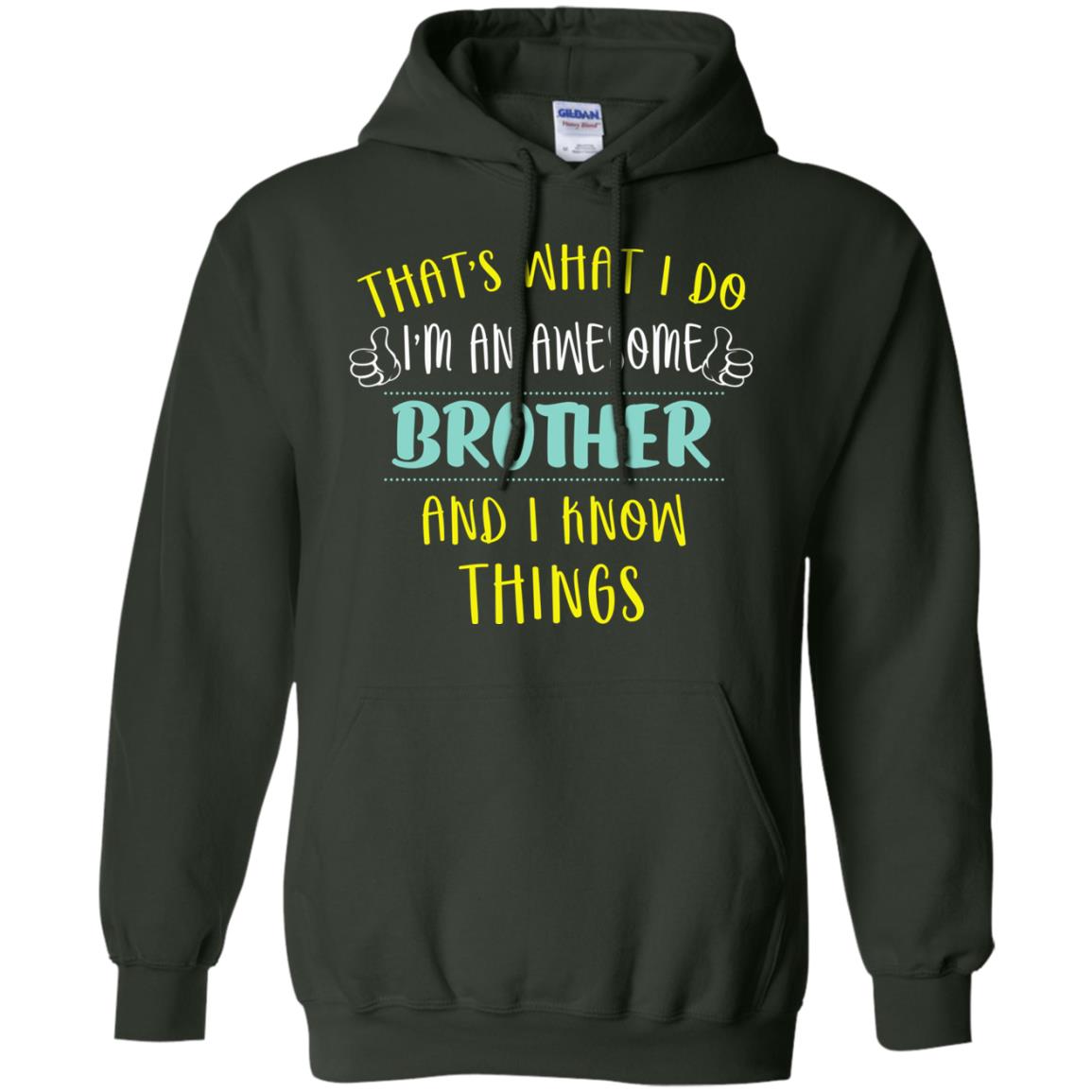 That's What I Do I'm An Awesome Brother And I Know Things Brother Shirt Forest Green
