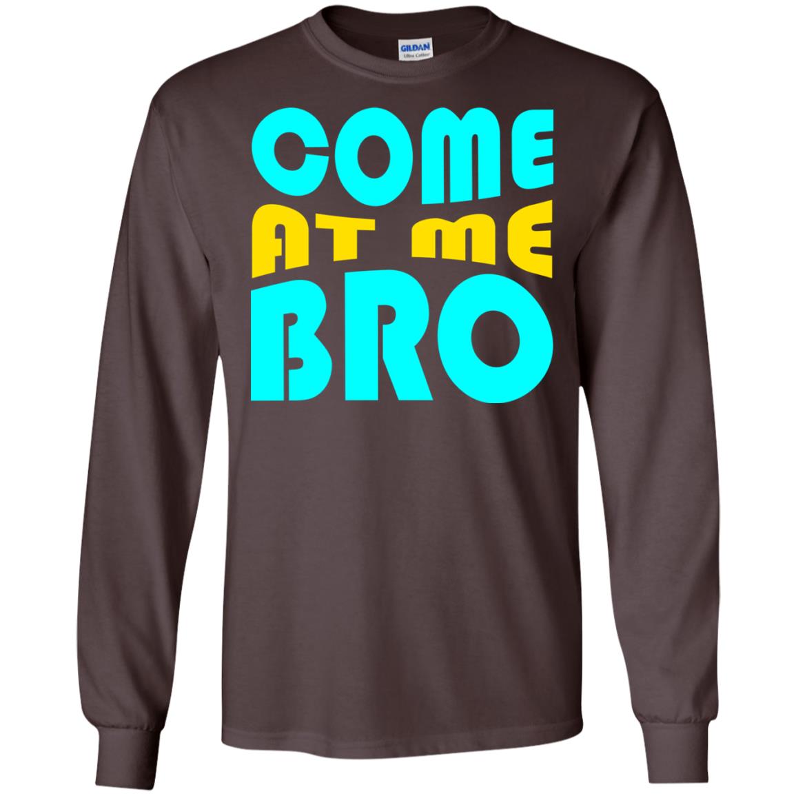 Come At Me Bro Funny Saying T-shirt Dark Chocolate