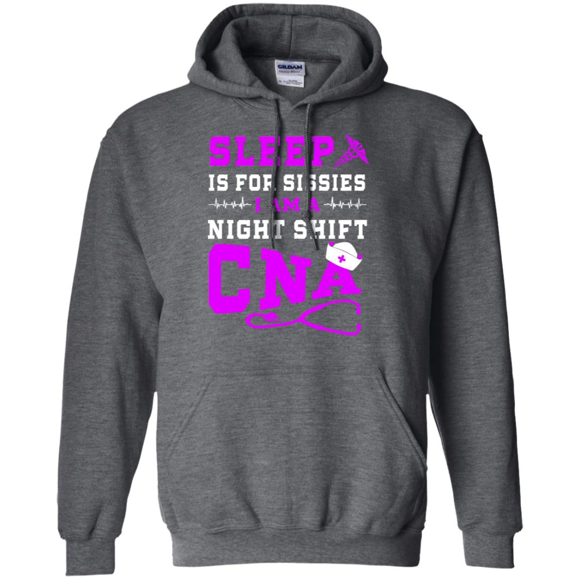 Sleep Is For Sissies I Am A Night Shift Cna Shirt Dark Heather
