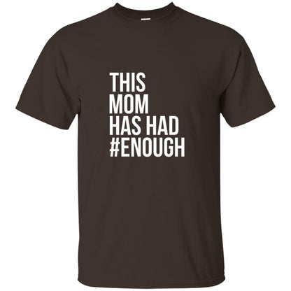 This Mom Has Had #enough National School Walkout T-shirt Dark Chocolate
