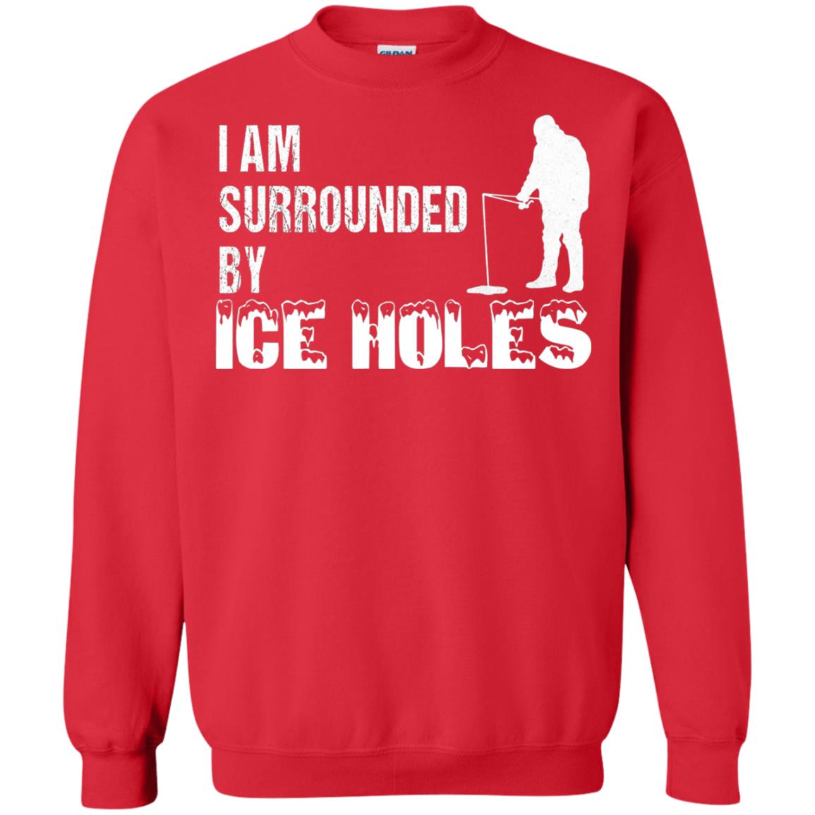 Ice Fishing T-shirt I Am Surrounded By Ice Holes Red