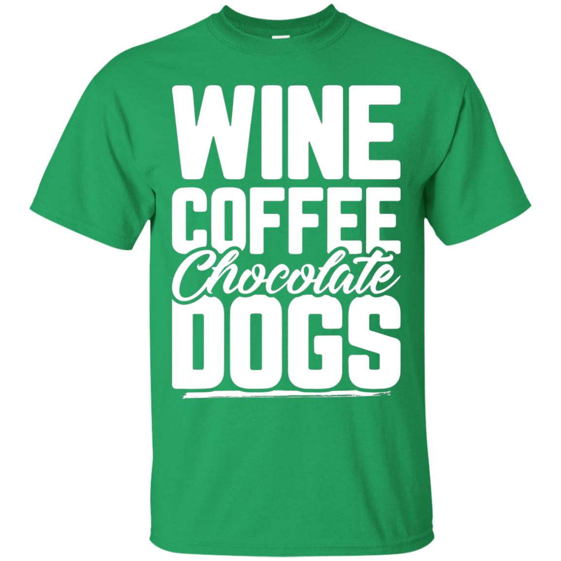 Wine Coffee Chocolate Dogs Tshirt Irish Green