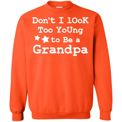 Don't I Look Too Young To Be A Grandpa Shirt Orange