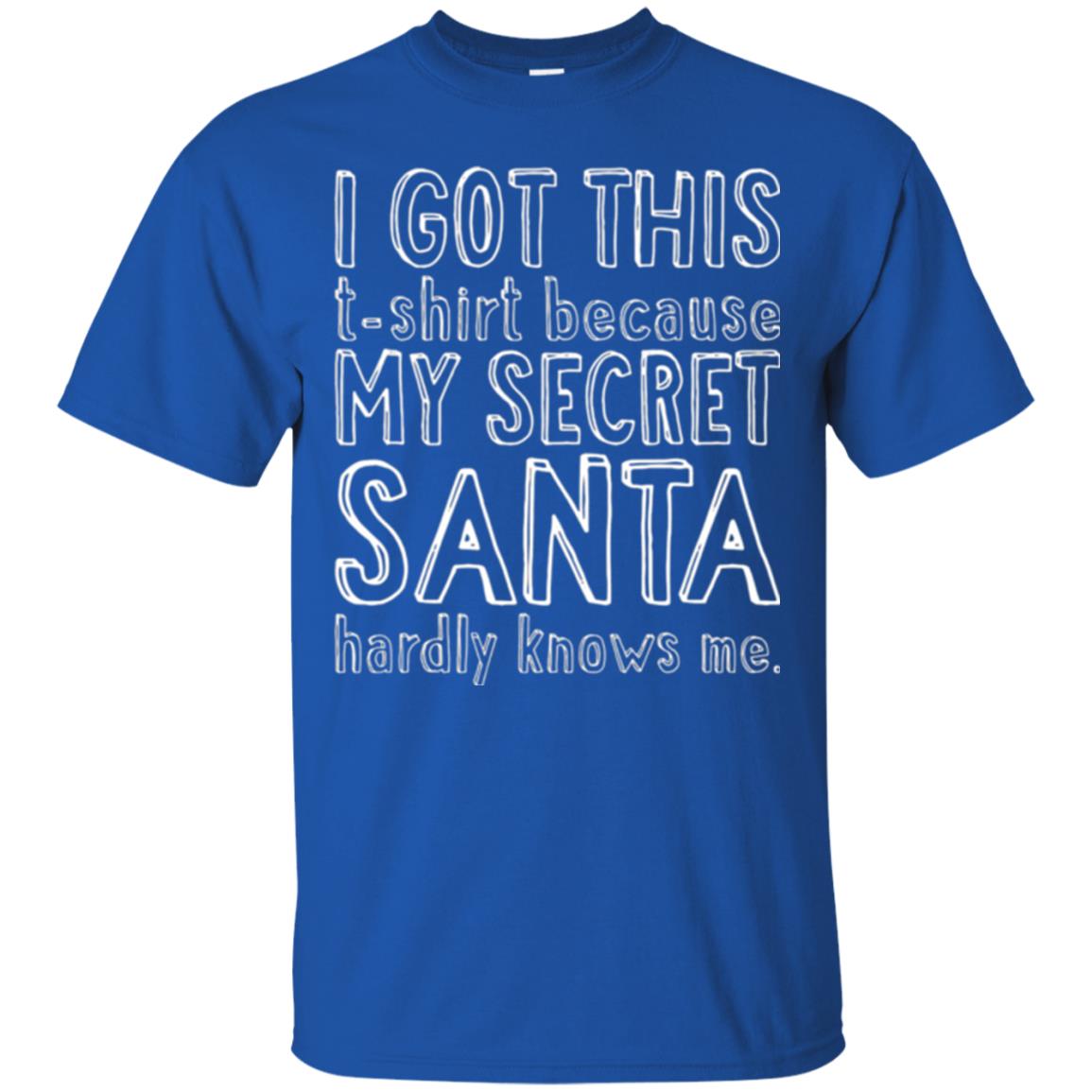 Christmas T-shirt I Got This T-shirt Because My Secret Santa Hardly Knows Me Royal