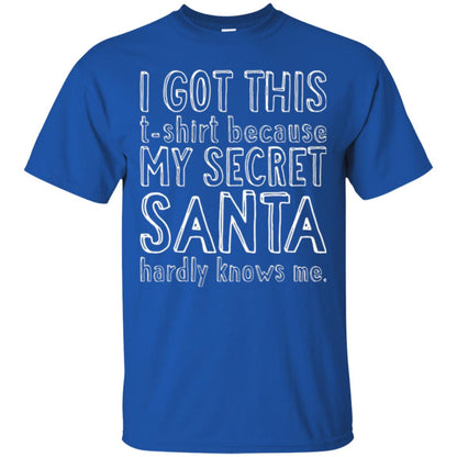 Christmas T-shirt I Got This T-shirt Because My Secret Santa Hardly Knows Me Royal