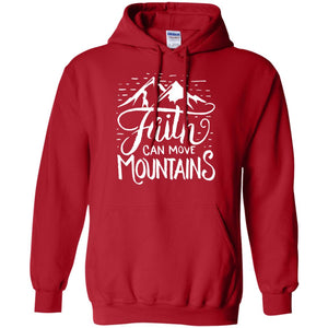 Faith Can Move Mountains Christian Gift ShirtG185 Gildan Pullover Hoodie 8 oz.