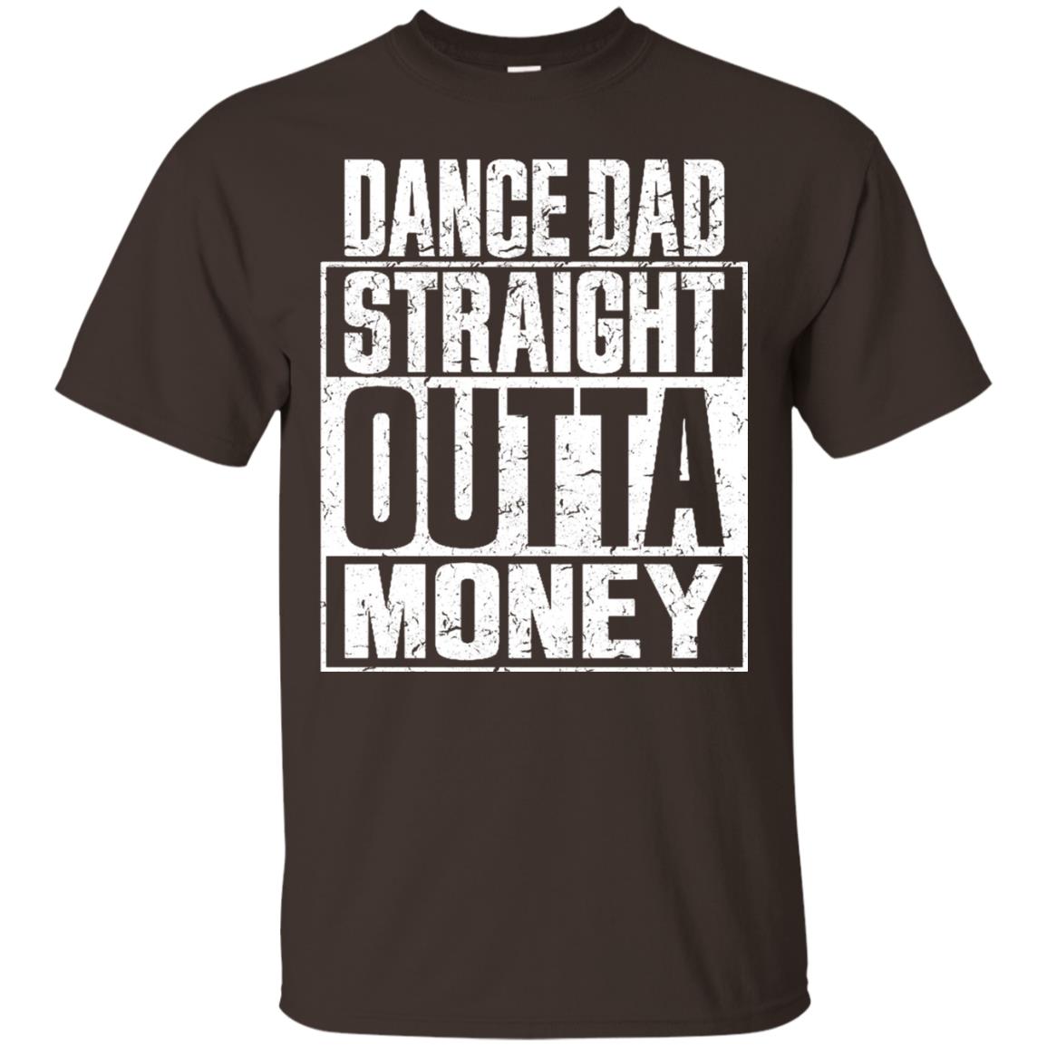 Dance Dad Straight Outta Money Shirt Dark Chocolate