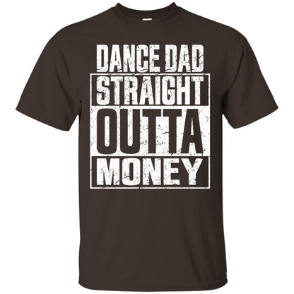 Dance Dad Straight Outta Money Shirt Dark Chocolate