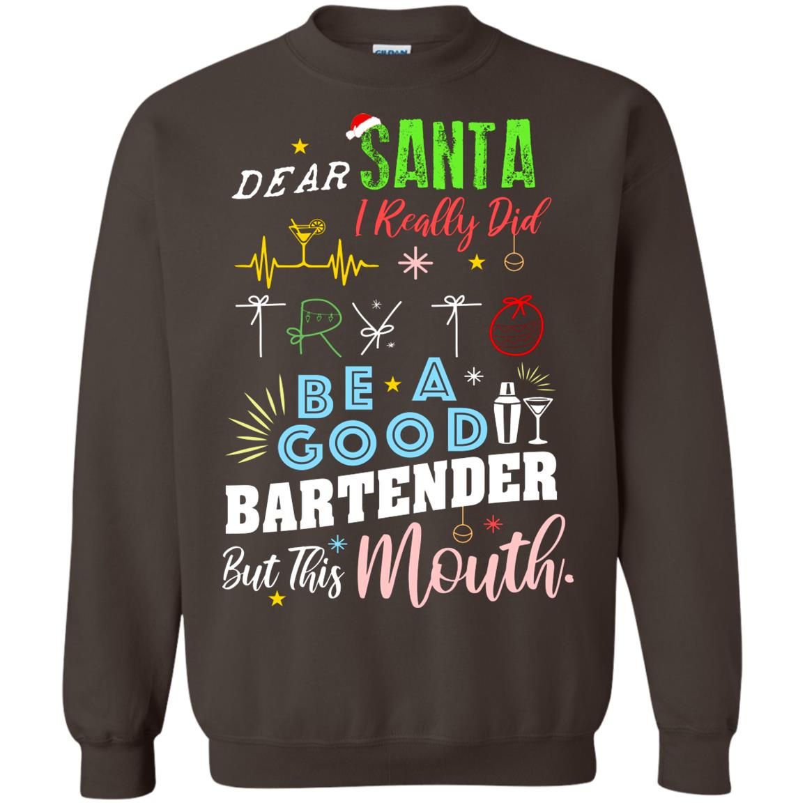 Dear Santa I Really Did Try To Be Good Bartender But This Mouth Gift Shirt Dark Chocolate