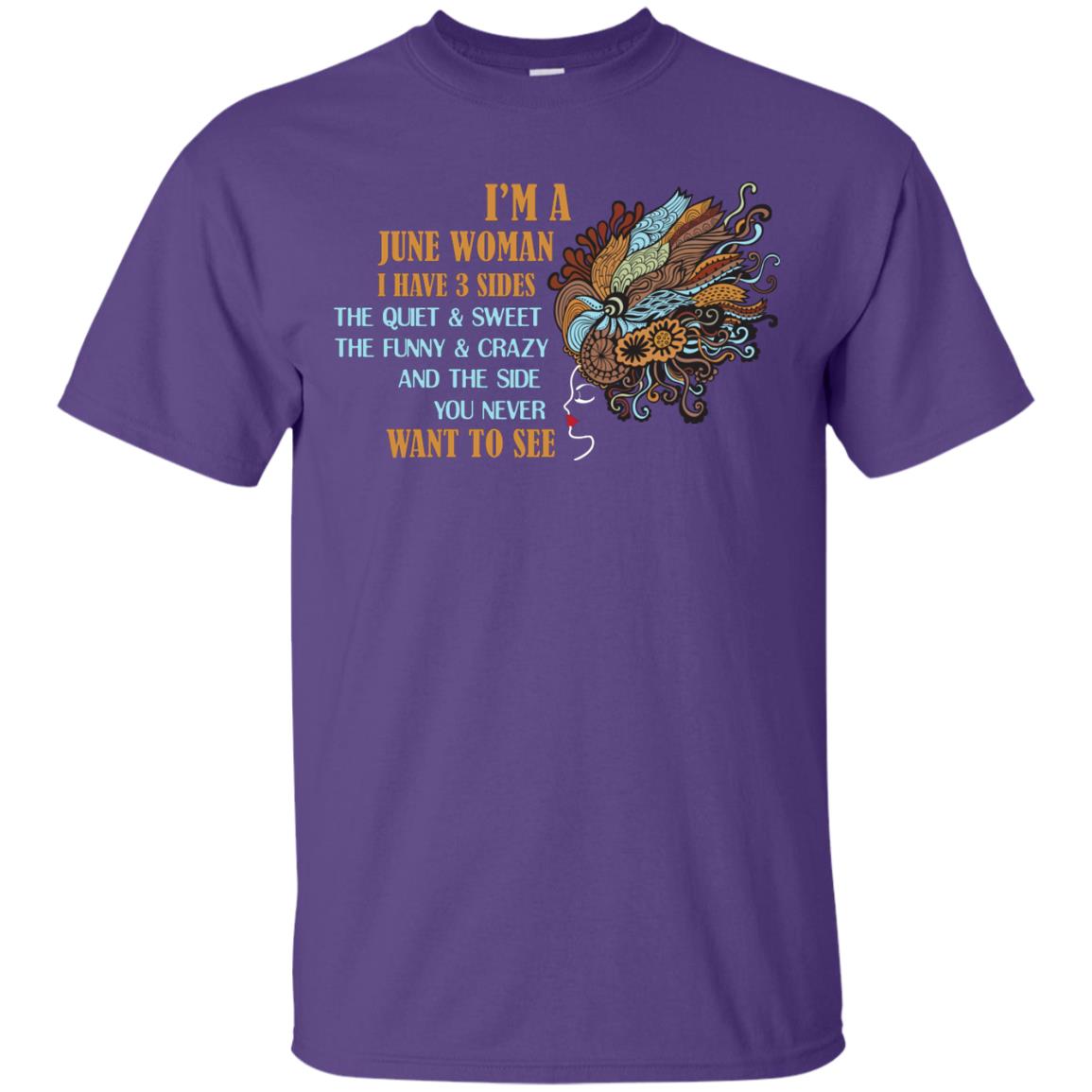 I'm A June Woman I Have 3 Sides The Quite And Sweet The Funny And Crazy And The Side You Never Want To See Purple