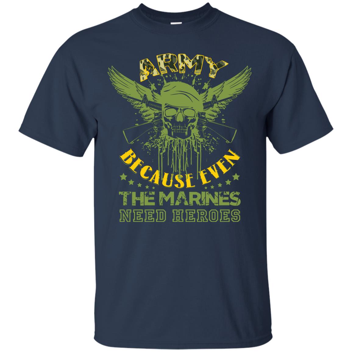 Army Because Even The Marines Need Heroes Navy