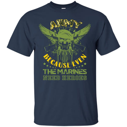 Army Because Even The Marines Need Heroes Navy