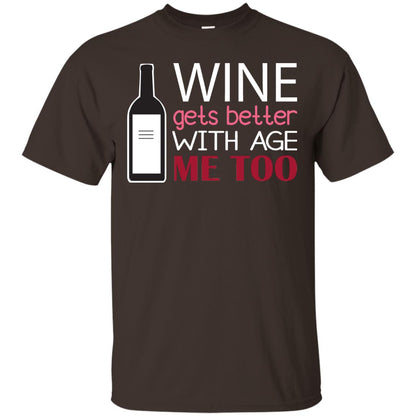 Wine Gets Better With Age Me Too Wine Lover T-shirt Dark Chocolate