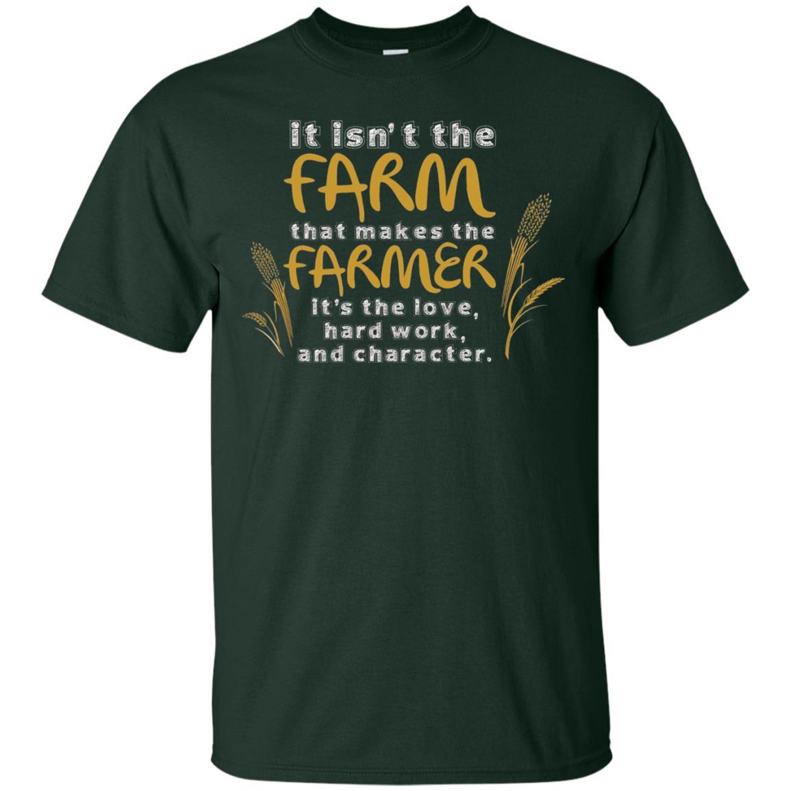 Farmer T-shirt It Isn't The Farm That Makes The Farmer Forest Green