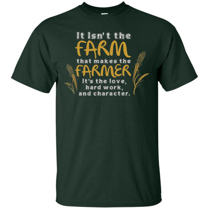 Farmer T-shirt It Isn't The Farm That Makes The Farmer Forest Green