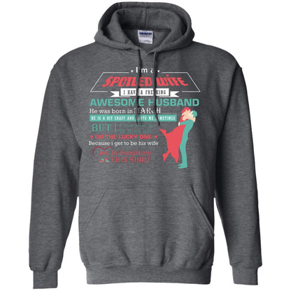 I Am A Spoiled Wife Of A March Husband I Love Him And He Is My Life Shirt Dark Heather