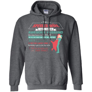 I Am A Spoiled Wife Of A March Husband I Love Him And He Is My Life ShirtG185 Gildan Pullover Hoodie 8 oz.