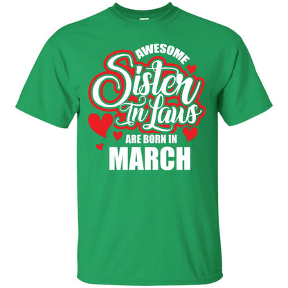 March T-shirt Awesome Sister In Laws Are Born In March Irish Green