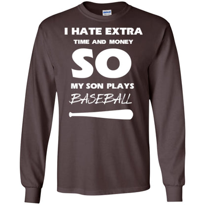 Baseball T-shirt I Hate Extra Time And Money So My Son Plays Baseball Dark Chocolate