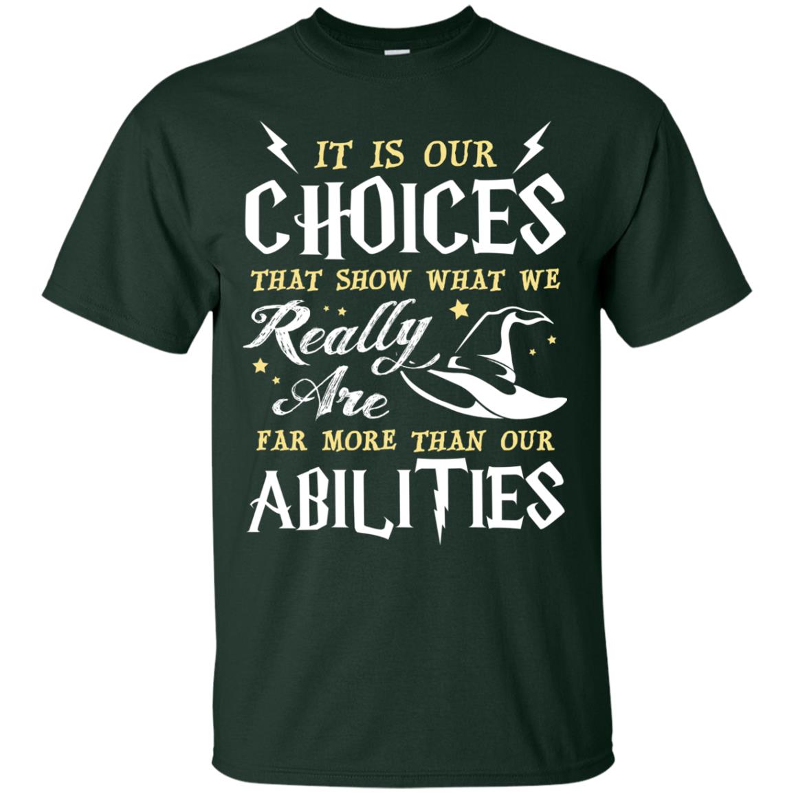 It Is Our Choices That Show What We Really Are Far More Than Our Abilities Harry Potter Fan T-shirt Forest