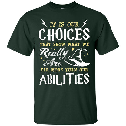 It Is Our Choices That Show What We Really Are Far More Than Our Abilities Harry Potter Fan T-shirt Forest
