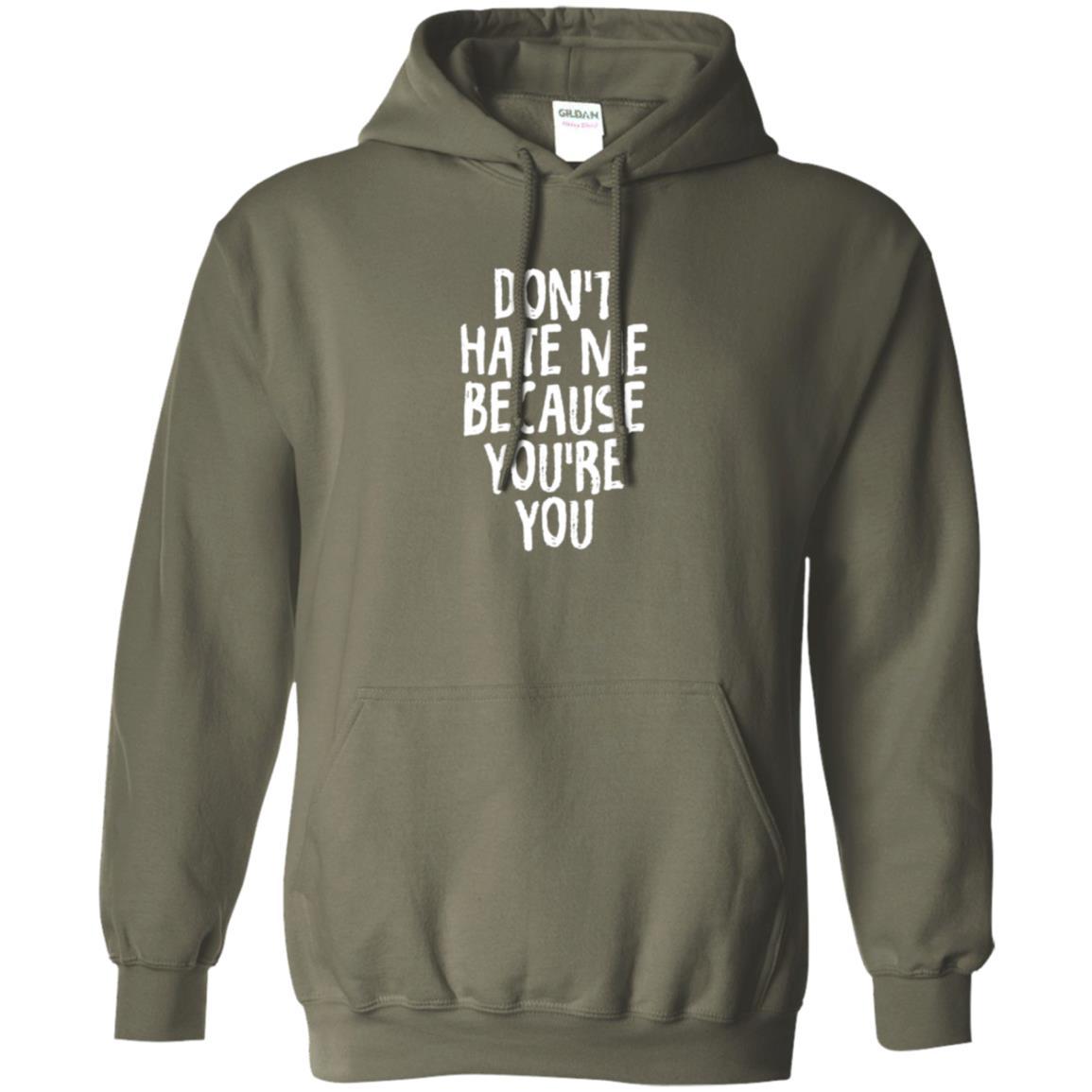 Don't Hate Me Because You_re You T-shirt Military Green
