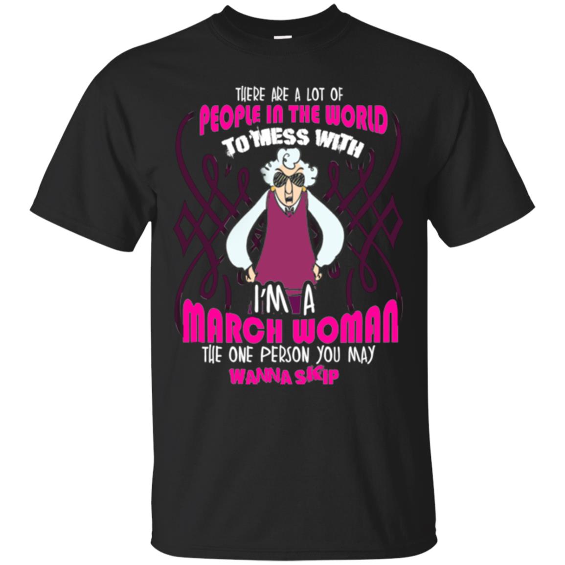 March Woman T-shirt There Are A Lot Of People In The World To Mess With Black