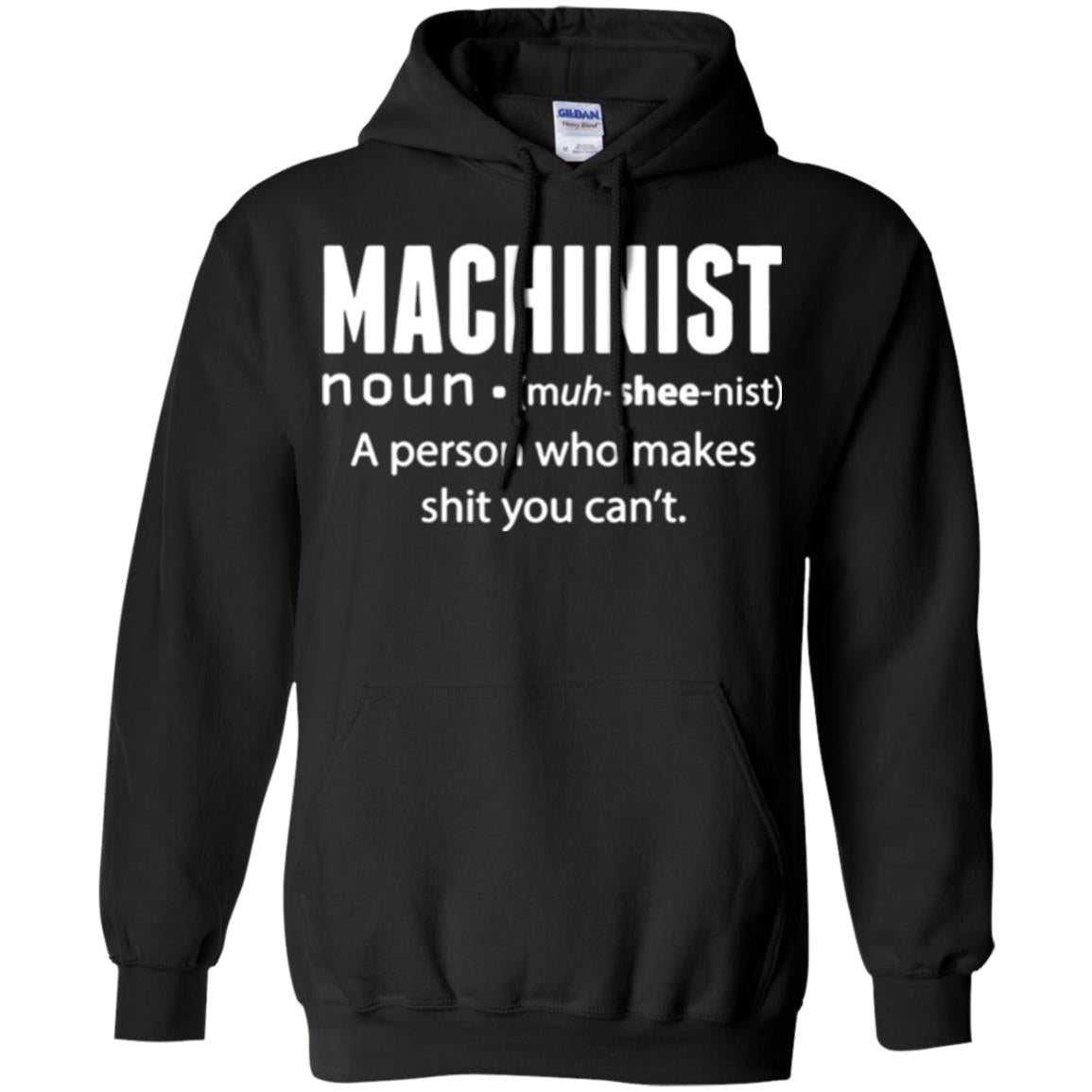 A Person Who Makes Shit You Can't Machinist Definition T-shirt Black