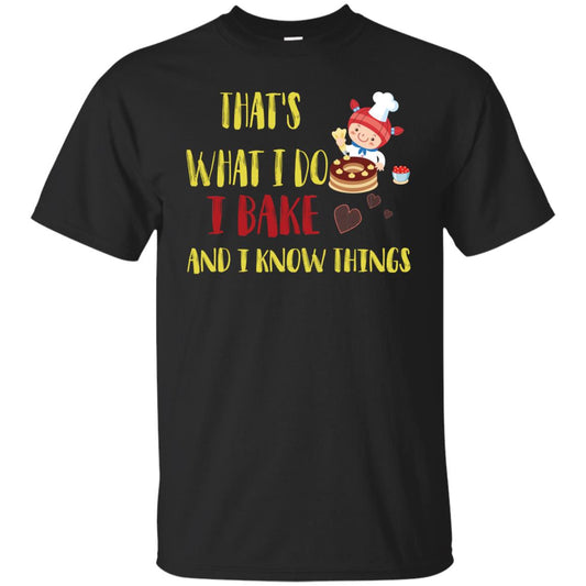 That's What I Do I Bake And I Know Things Baking Shirt Black