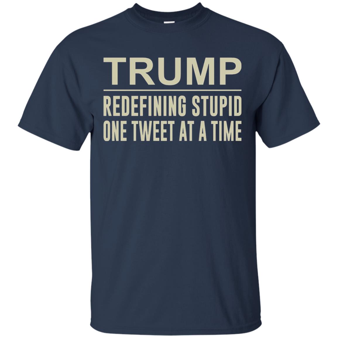 Trump - Redefining Stupid One Tweet At A Time T-shirt Navy