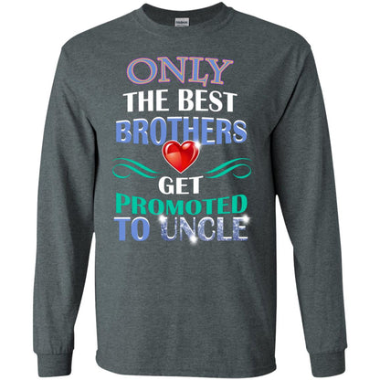 Only The Best Brother Get Promoted To Uncle Shirt Dark Heather