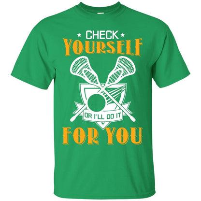 Check Yourself Or I’ll Do It For You Lacrosse Lover T-shirt Irish Green