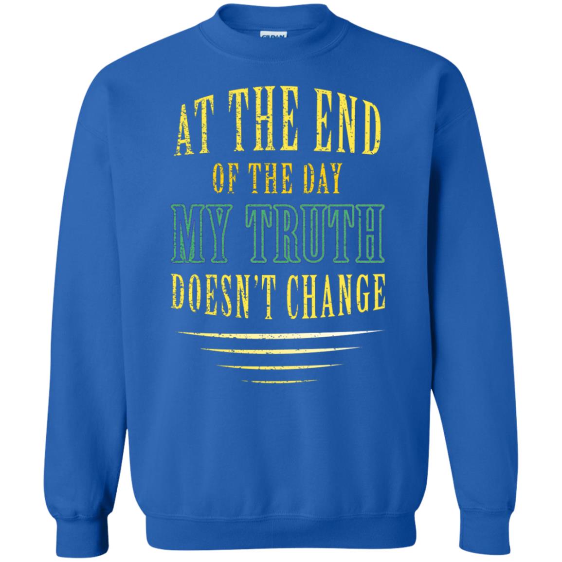 At The End Of The Day My Truth Doesn't Change Shirt Royal