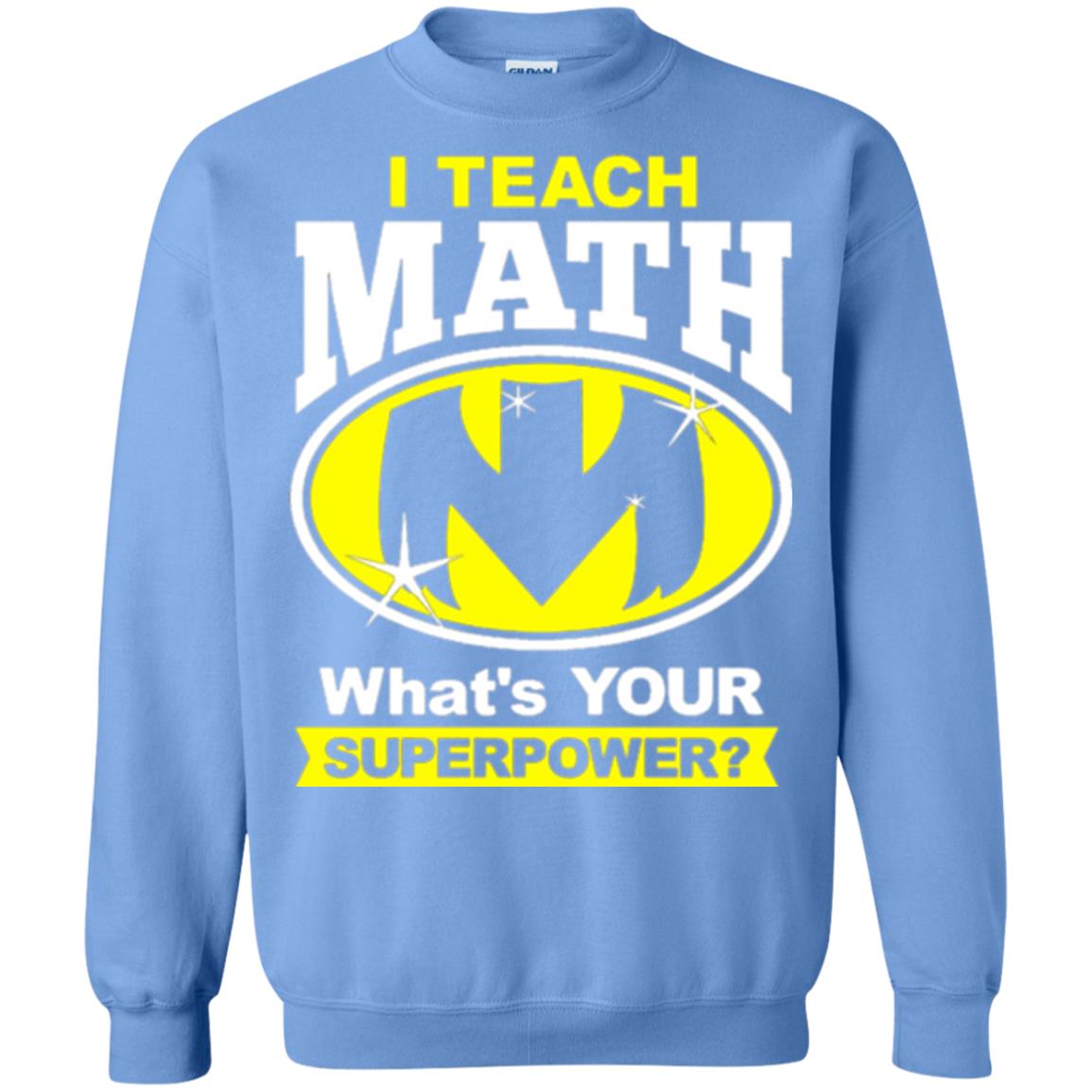 Teacher T-shirt I Teach Math What_s Your Superpower Carolina Blue