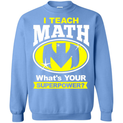 Teacher T-shirt I Teach Math What_s Your Superpower Carolina Blue