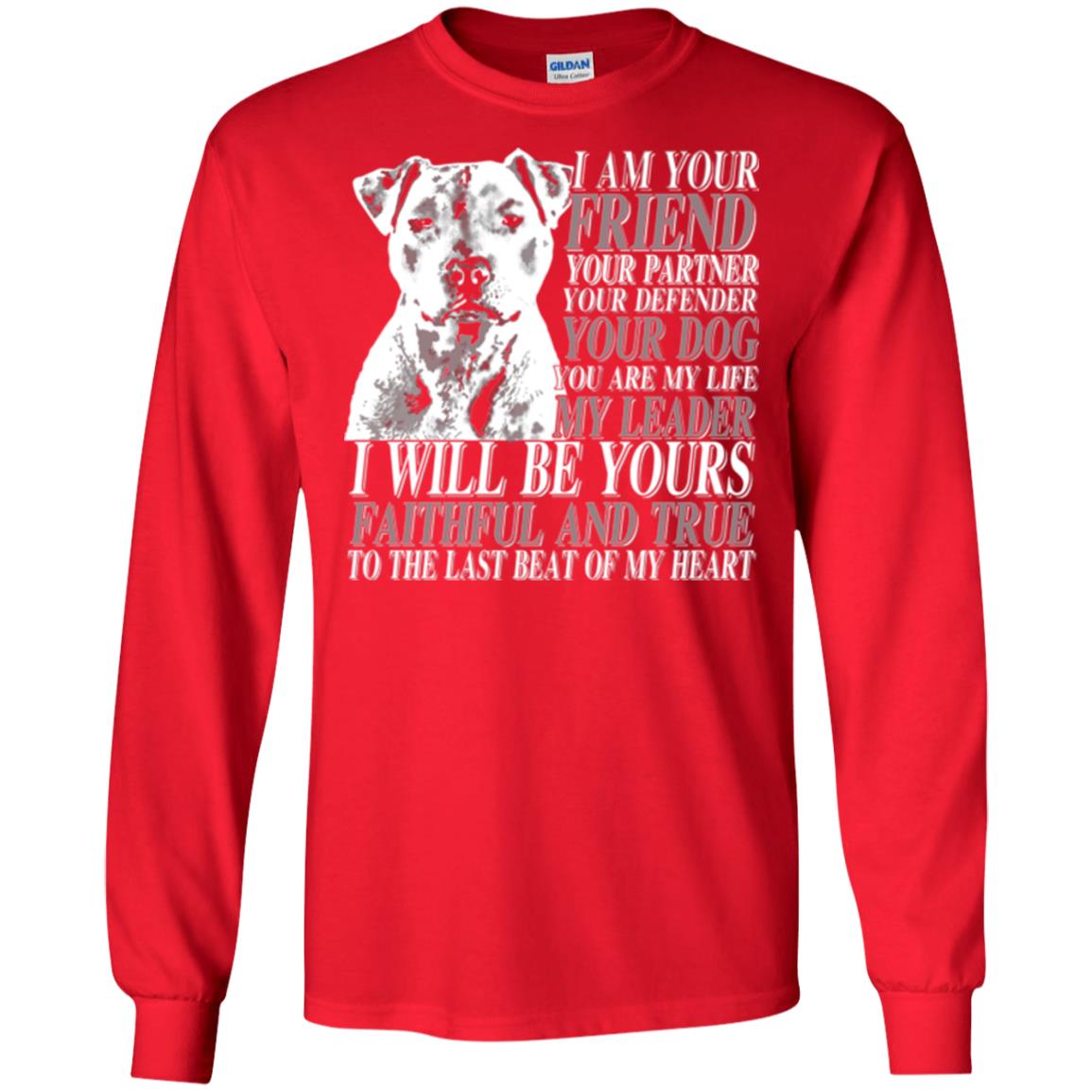 I Am Your Friend Your Partner Your Defender Your Dog You Are My Life My Leader I Will Be Yours Faithful And True To The Last Beat Of My Heart Red
