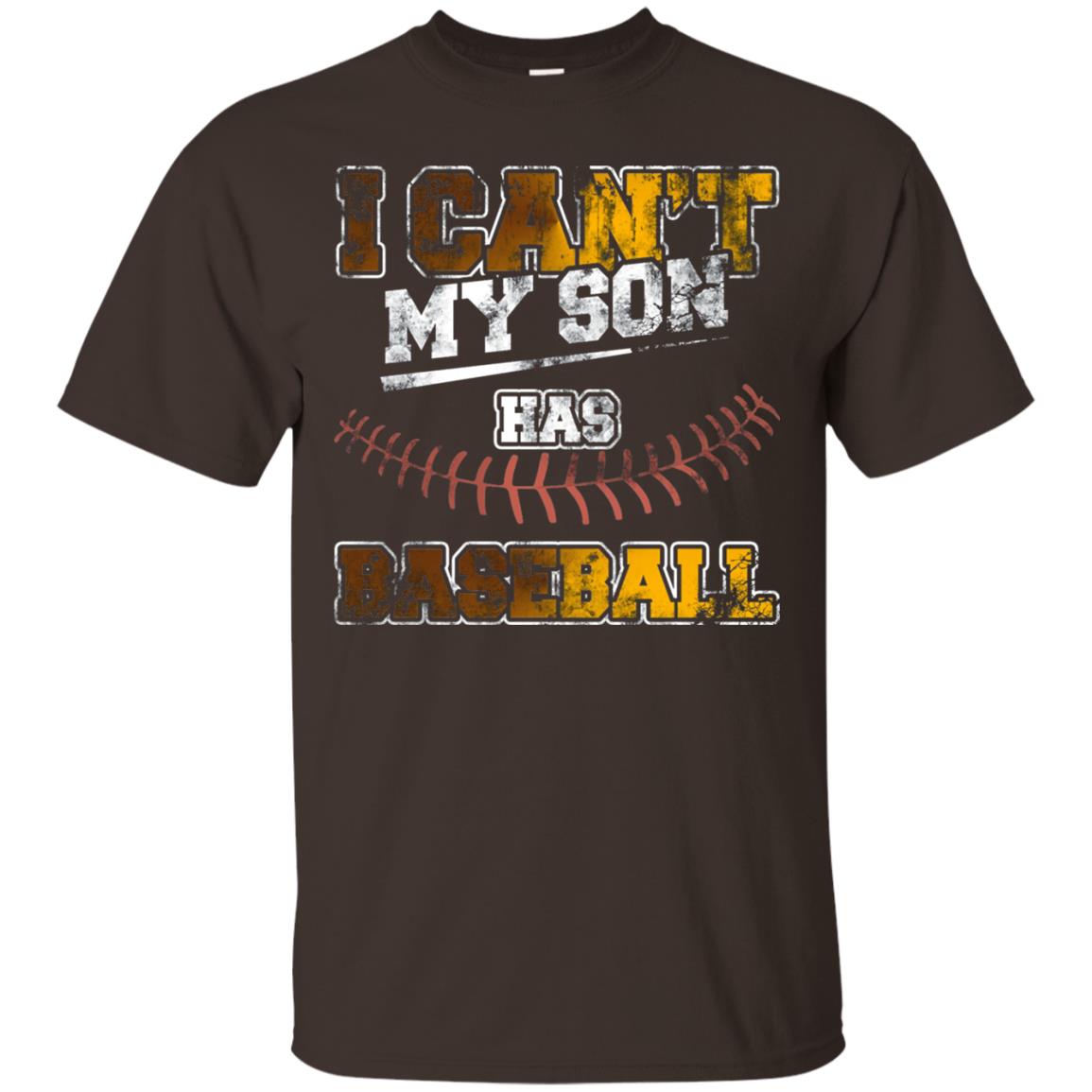 Baseball Mom Dad Shirt I Cant My Son Has Baseball Dark Chocolate