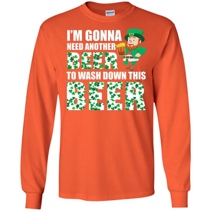 I_m Gonna Need Another Beer To Wash Down This Beer Patrick_s Day T-shirt Orange