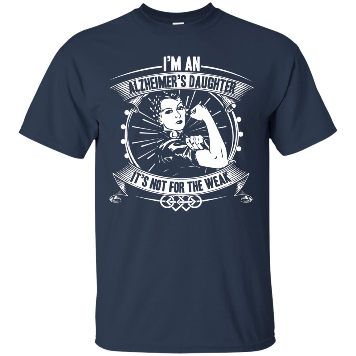 I'm An Alzheimer's Daughter, It's Not For The Weak T-shirt Navy