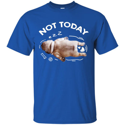 Not Today Lazy Pug Shirt Royal