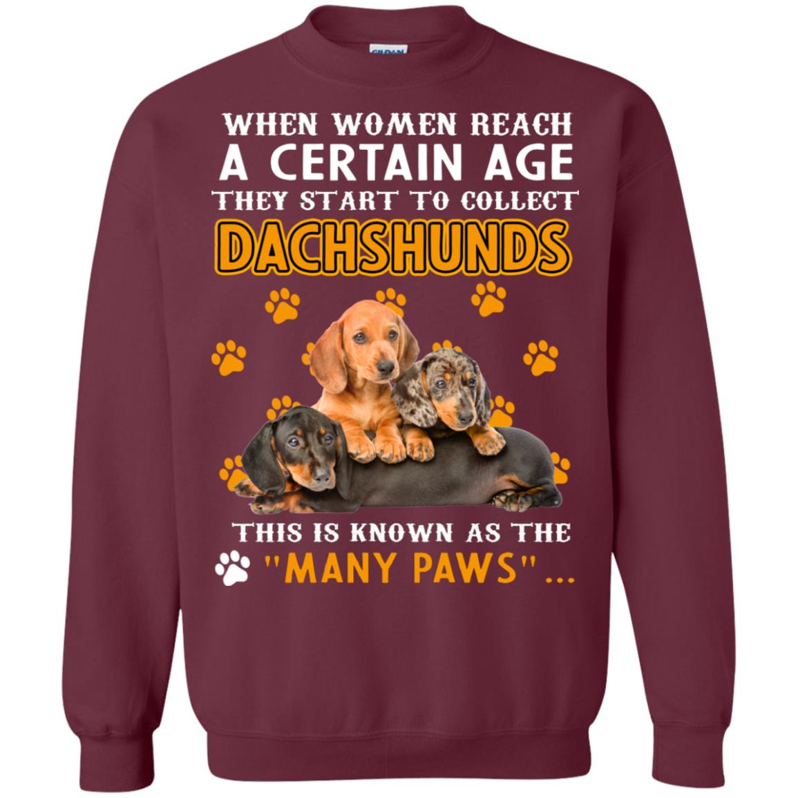 When Women Reach A Certain Age They Start To Collect Dachshunds Shirt Maroon