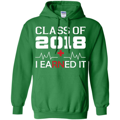 Class Of 2018 I Earned It Graduate Registered Nurse Shirt Irish Green