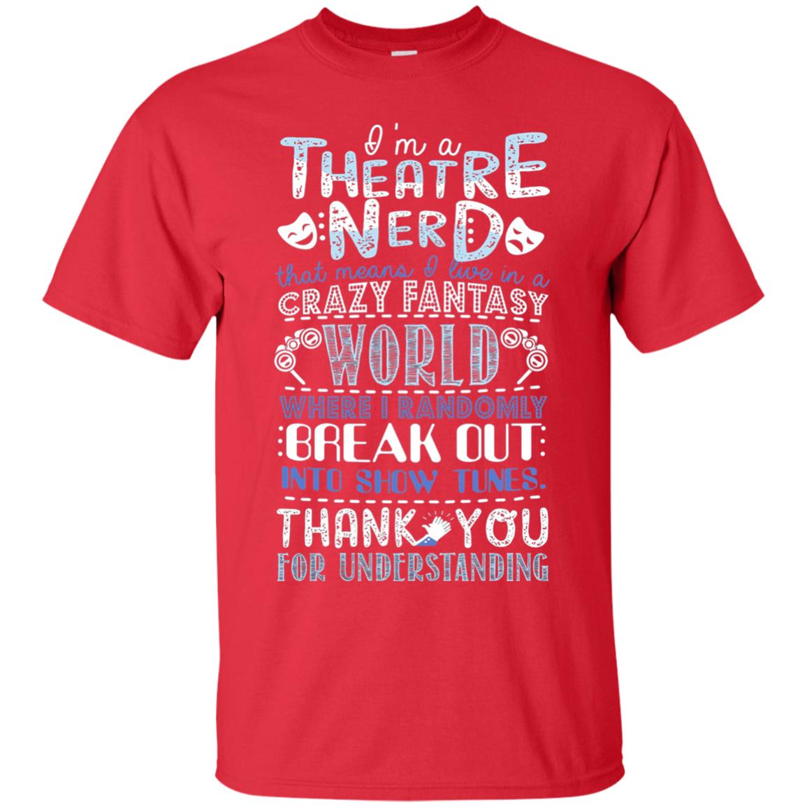 Im A Theatre Nerd That Means I Live In A Crazy Fantasy Red